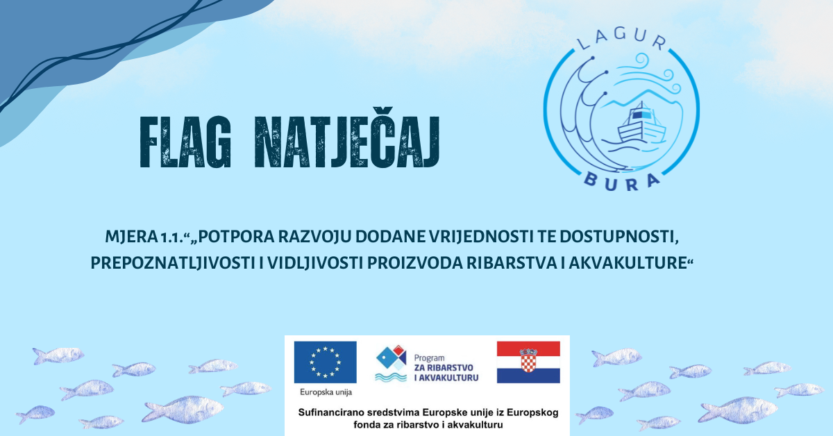 FLAG NATJEČAJ: Mjera 1.1. „Potpora razvoju dodane vrijednosti te dostupnosti, prepoznatljivosti i vidljivosti proizvoda ribarstva i akvakulture
